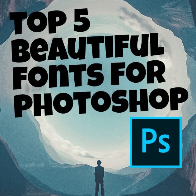 Top 5 fonts for photoshop